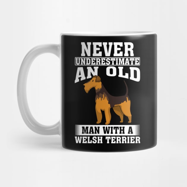 Never Underestimate an Old Man with Welsh Terrier by silvercoin